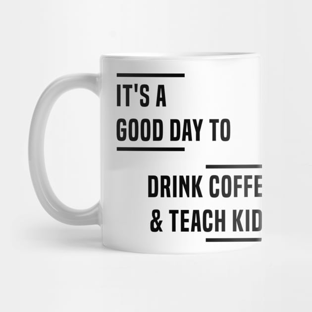 It's a good day to drink coffee & teach kids by C_ceconello